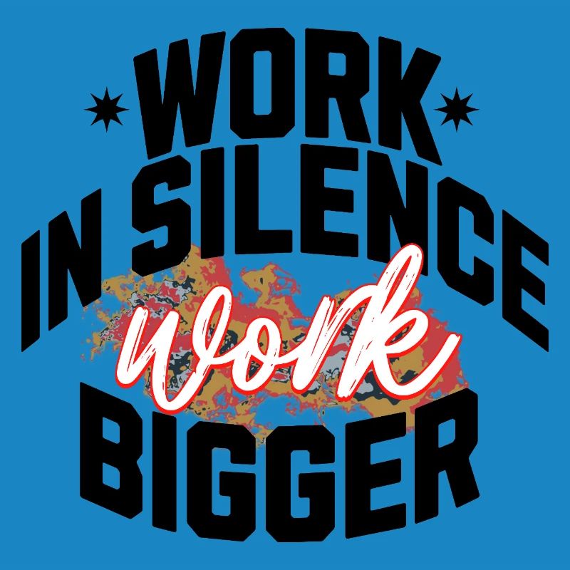 Work in Silence, Work Bigger - Hustle & Focus