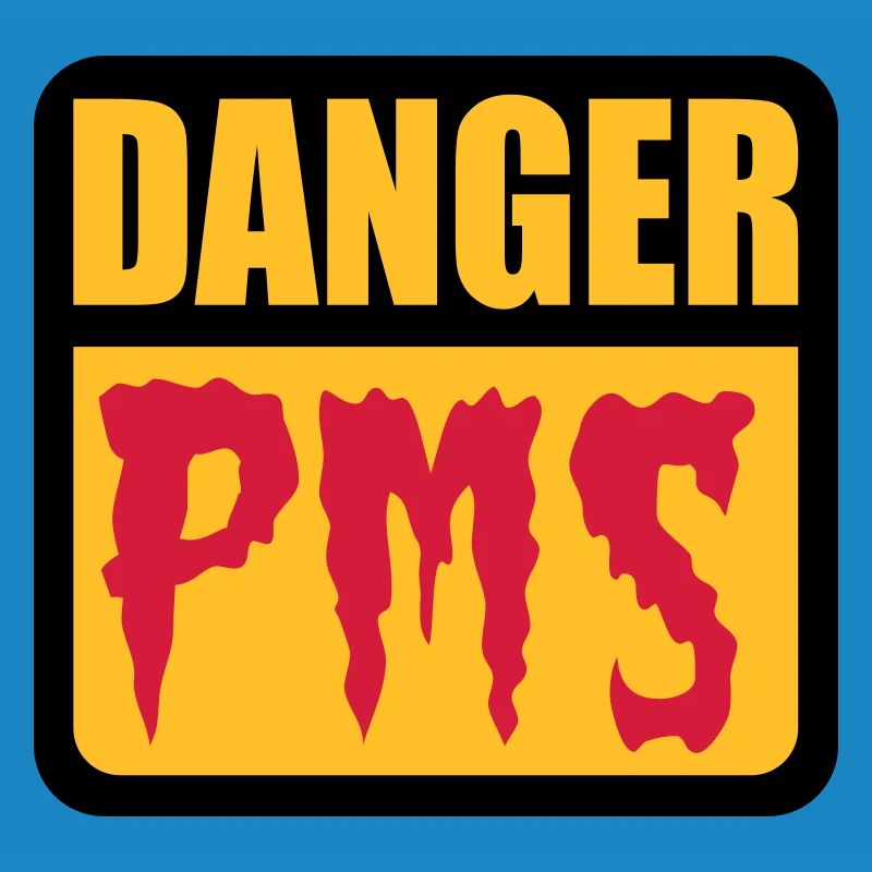 Danger PMS