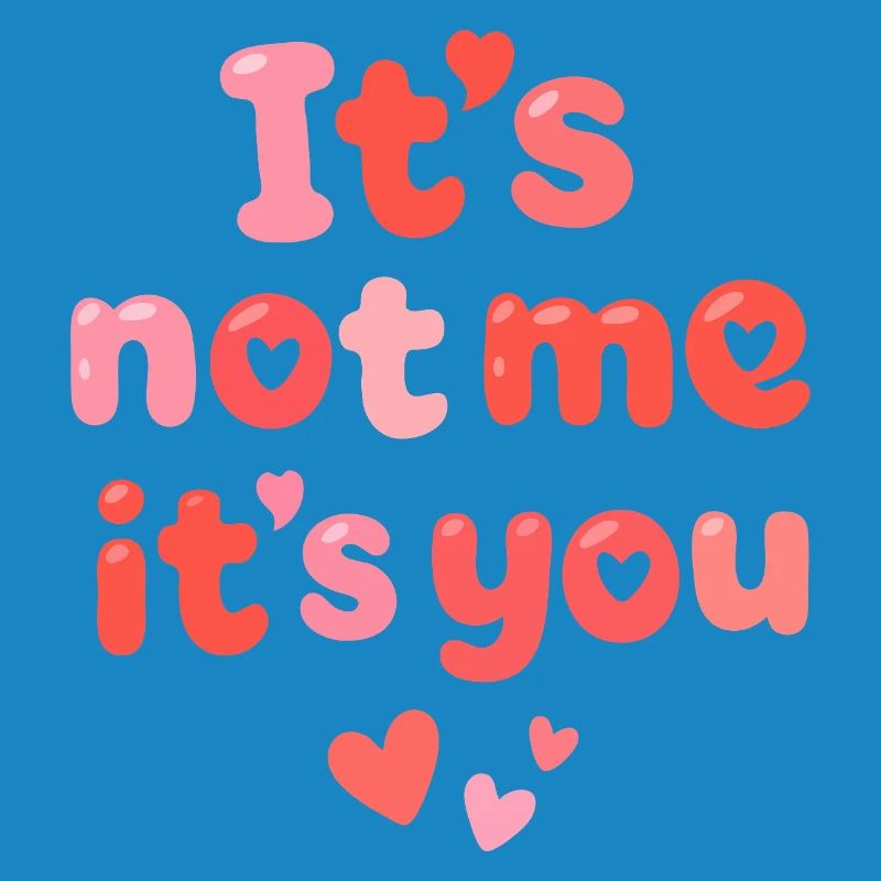 Ce n’est pas moi, c’est toi mon amour mignon. Citation