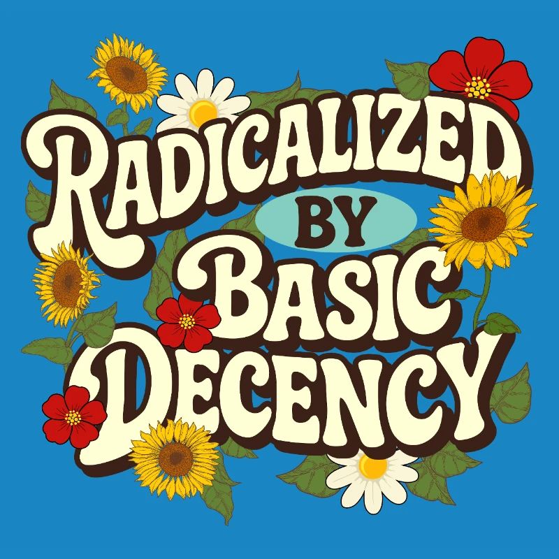 Radicalized Basic Decency Empathy Social Justice