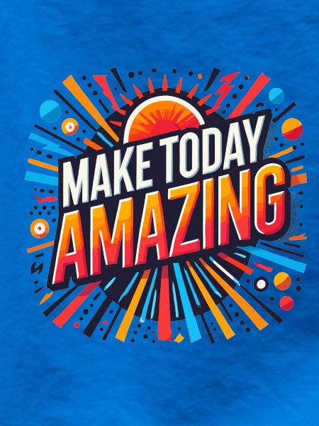 Make Today Amazing Burst