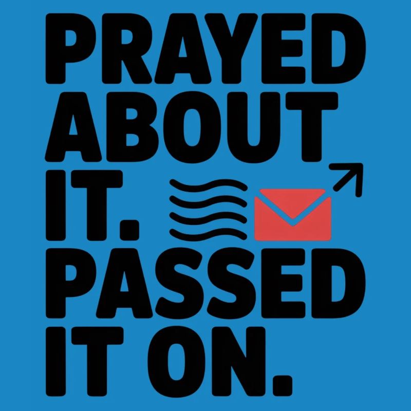 Prayed About It Passed It On Prayer