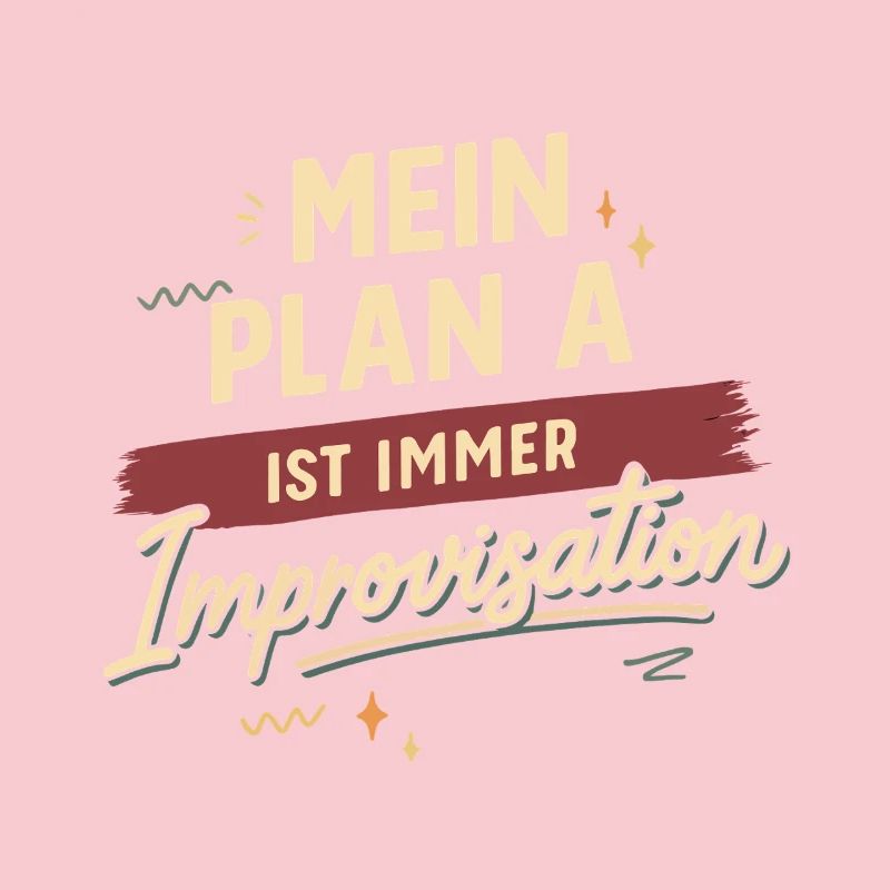 Mon plan A est toujours l'improvisation