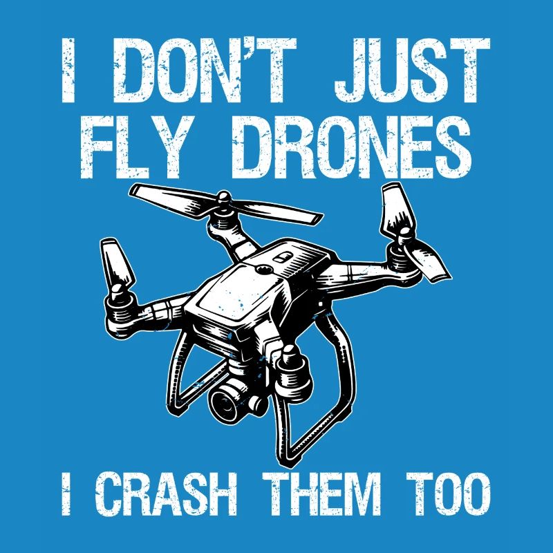 I Don't Just Fly Drones I Crash Them Too