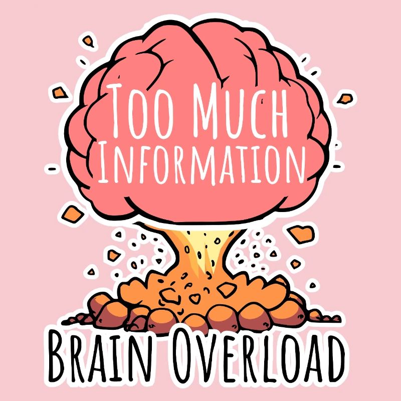 Too much information - brain overload!