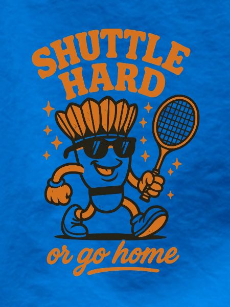 Shuttle Hard | Badminton Motivation Saying