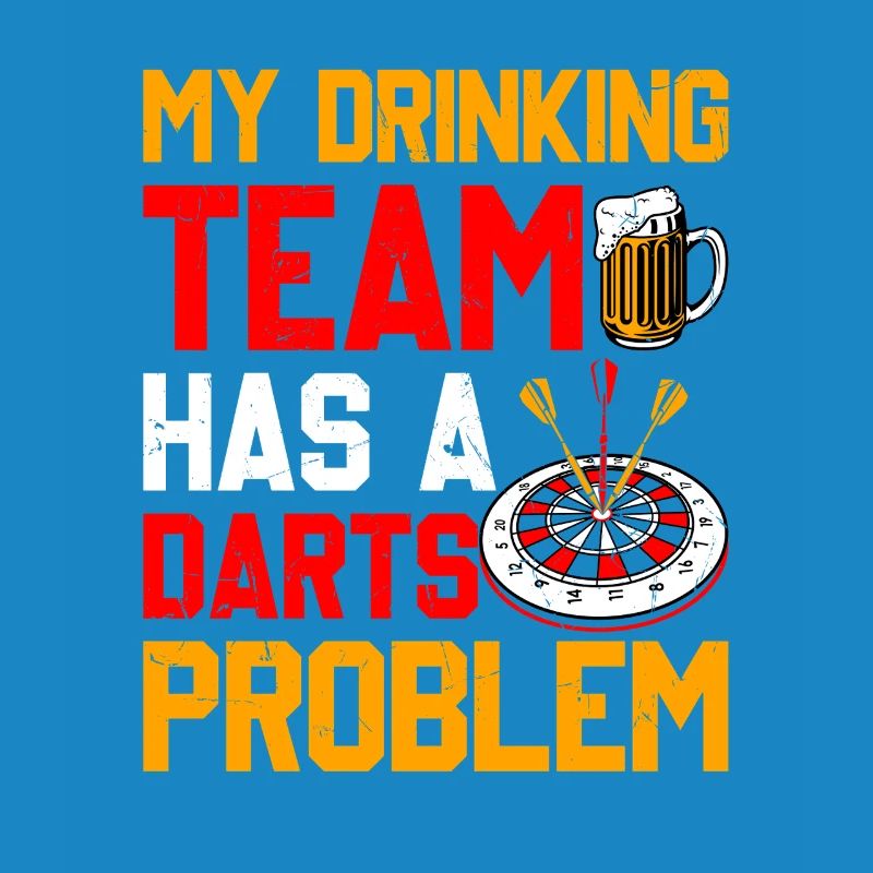 Darts Player Darts - My Drinking Team Has Darts Problems