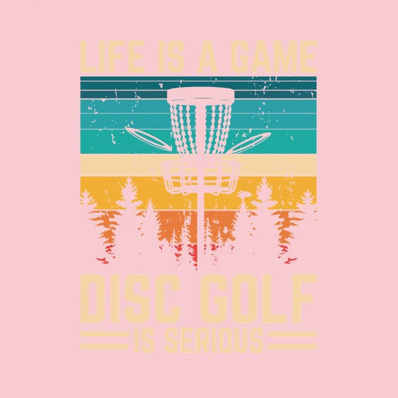 Disc Golf - Life is a Game Disc Golf Is Serious