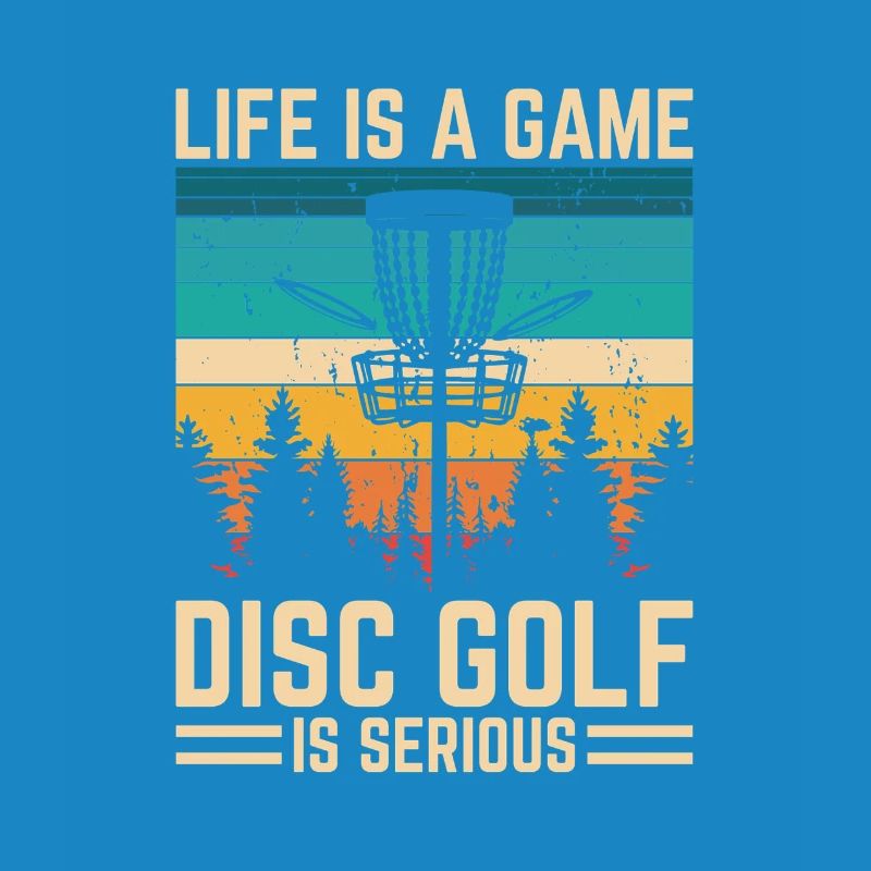 Disc Golf - Life is a Game Disc Golf Is Serious