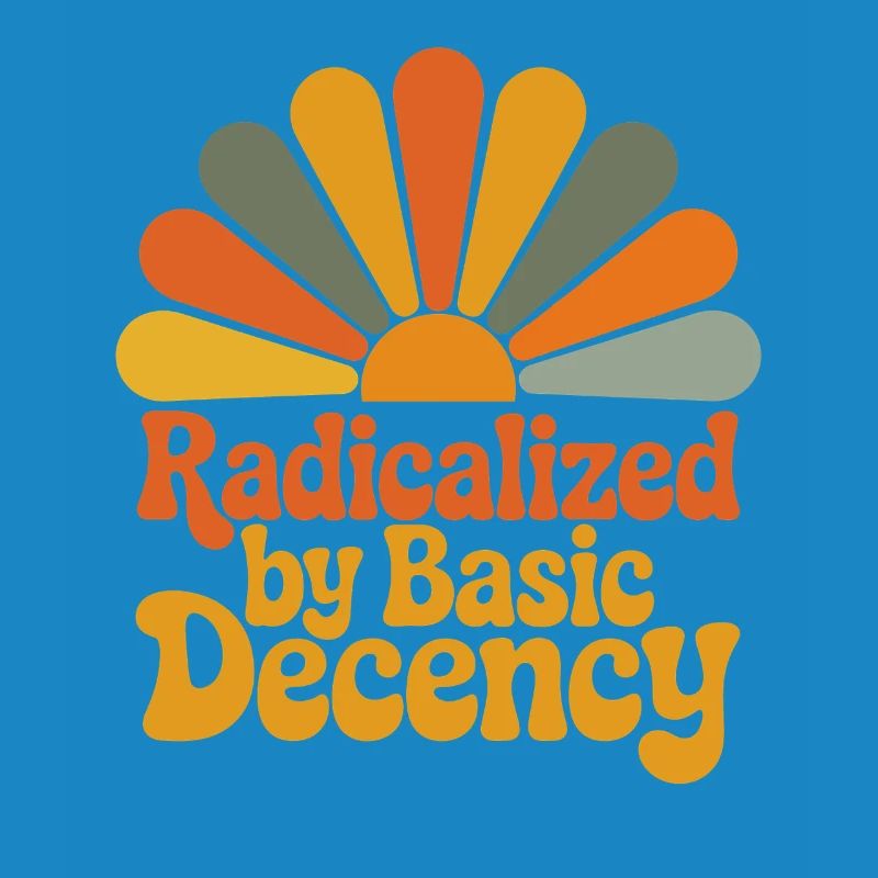 Radicalized by Basic Decency