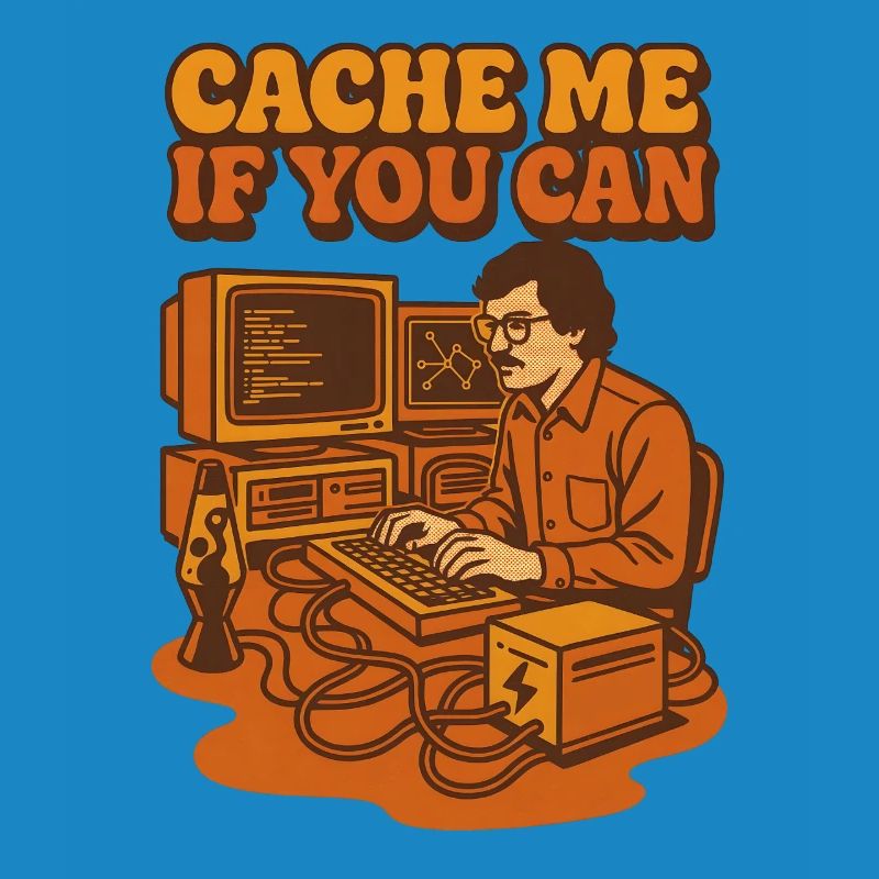 Cache me if you can | Coding Humor