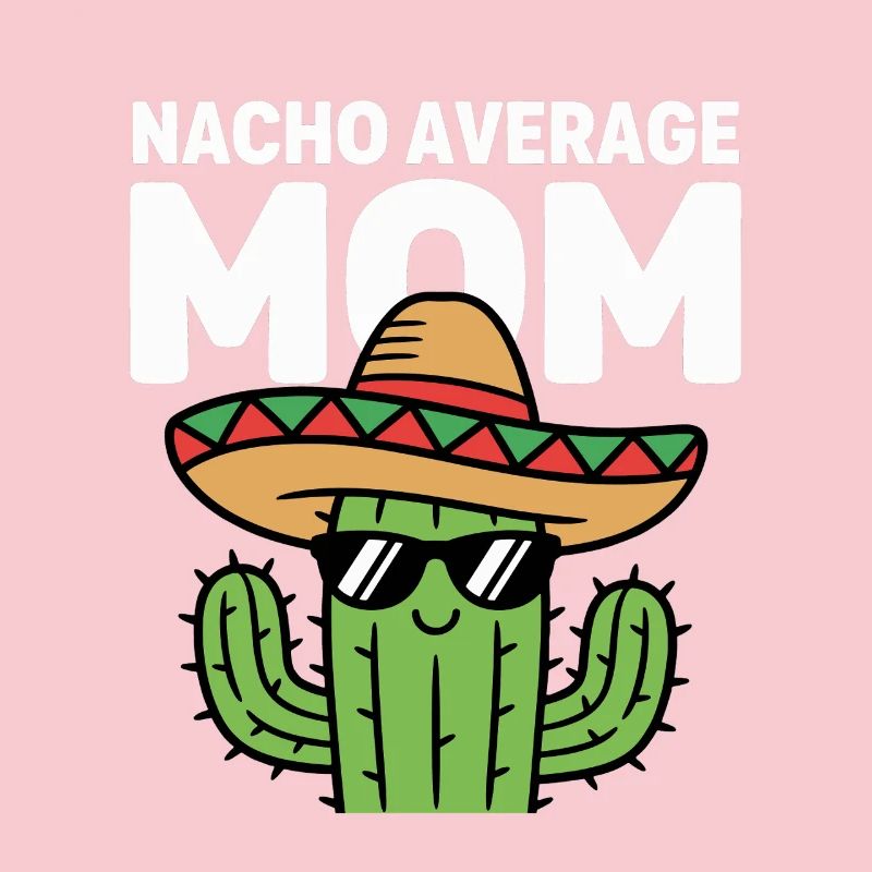 Nacho Average Mom Funny Cinco de Mayo