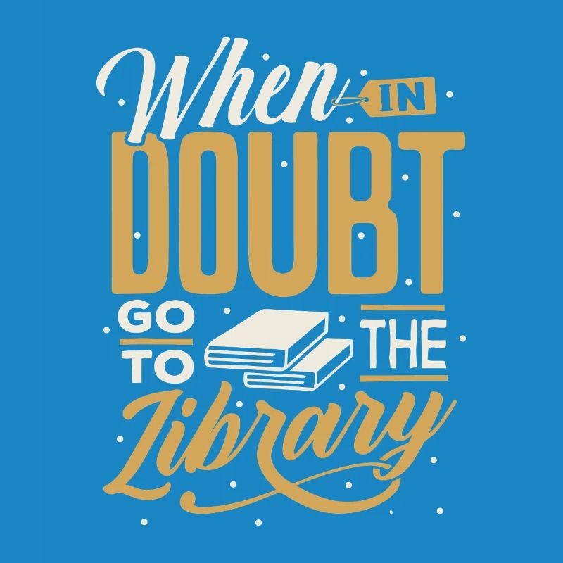 When in Doubt Library Quote