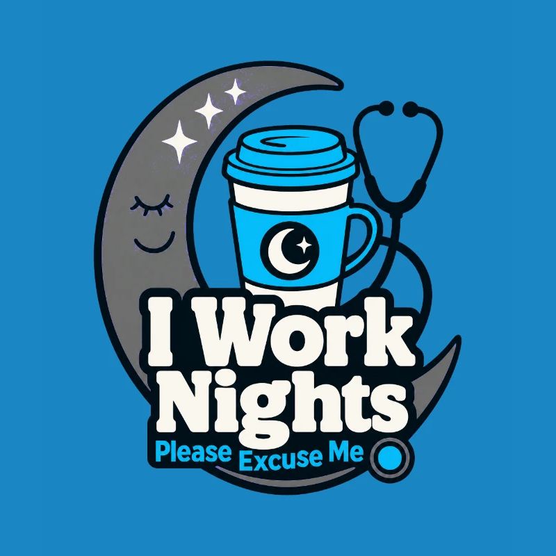 Night Shift Nurse I Work Nights Please Excuse Me
