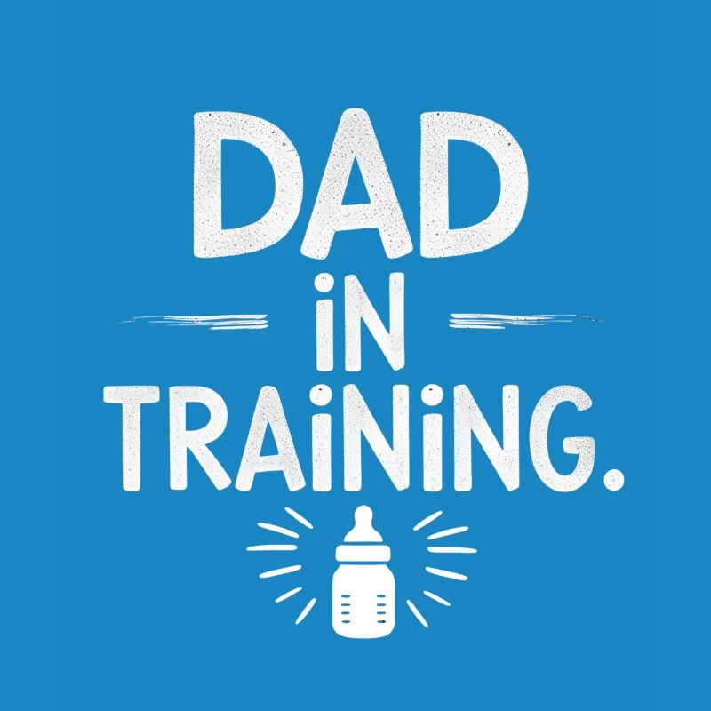 DAD IN TRAINING