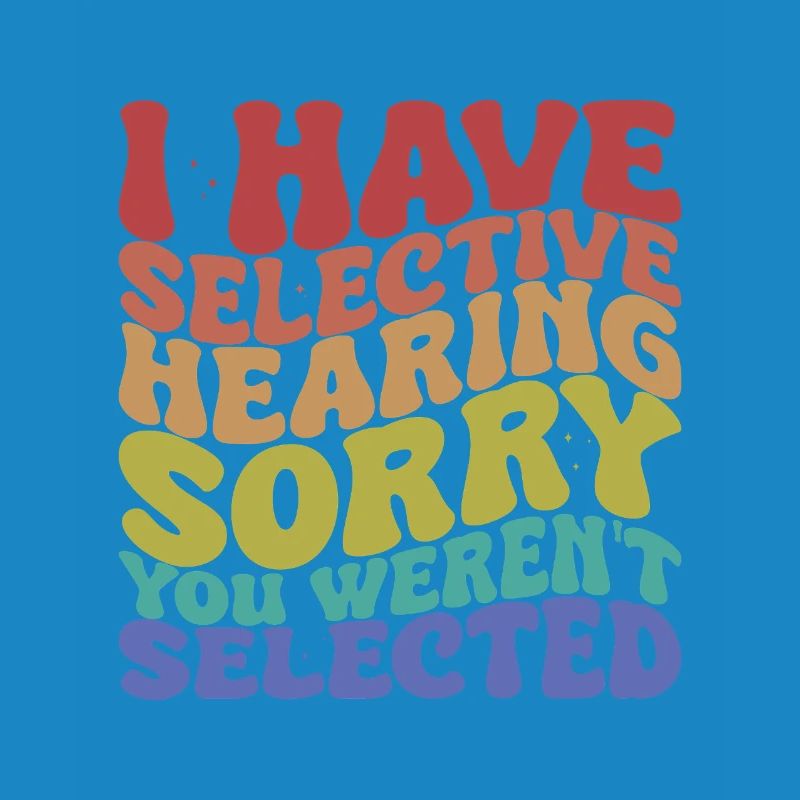 Selective Hearing Sarcastic Saying