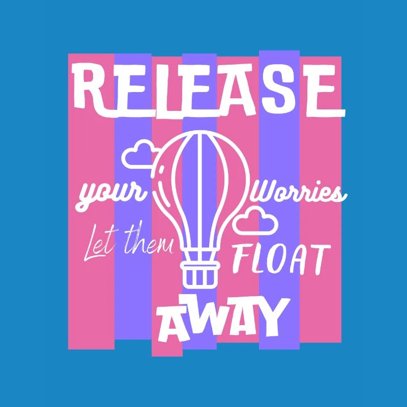Release Your Worries Float Away