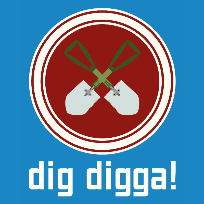dig digga!