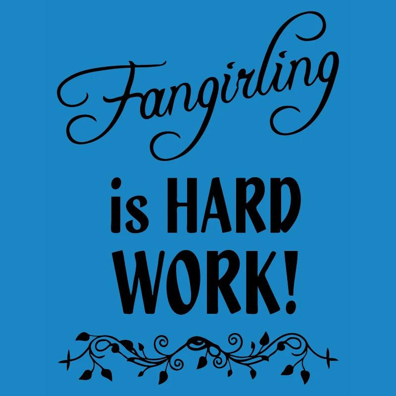 Fangirling is hard work