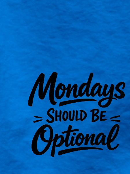 Monday should be optional weiss