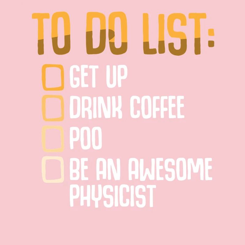 Physics Physicist Physics Student Physics Teacher