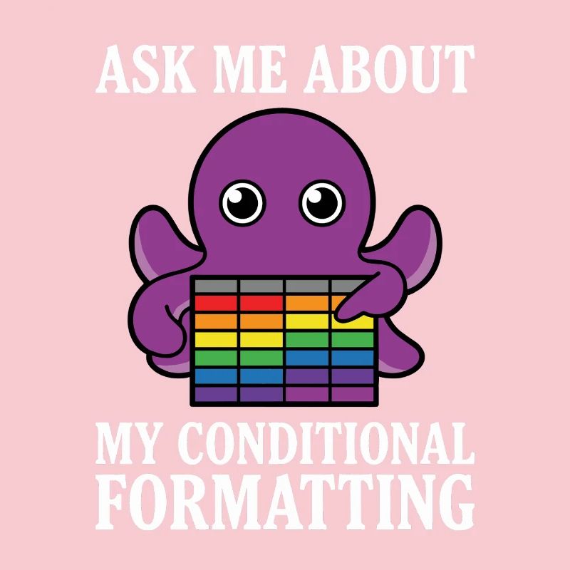 Ask Me About My Conditional Formatting Octopus