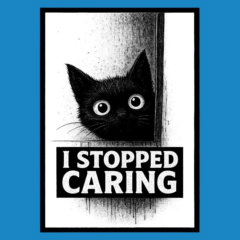 Stopped Caring Cat