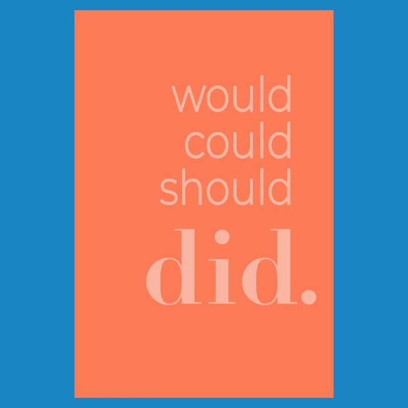 Affiche typographique Would Could Should Did