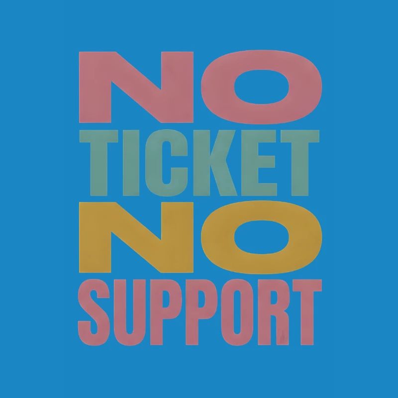 No Ticket No Support Informatiker IT Administrator