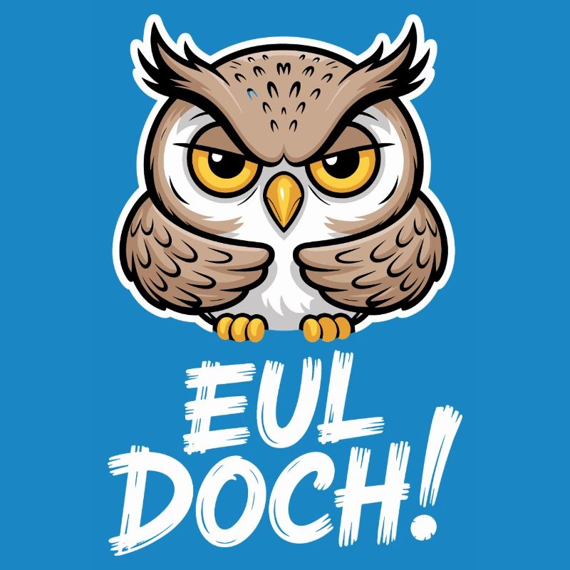 Eul Doch Lustiger Eulen Spruch Heul Doch Süße Eule