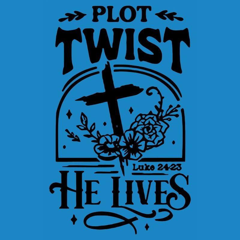 Plot Twist He Lives Easter Christian