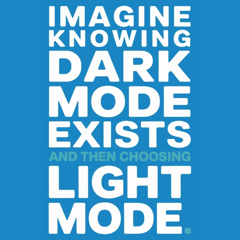 Le mode sombre existe Programmeur IT Nerd Coder Office