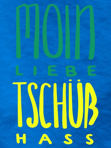 moin liebe tschüss hass