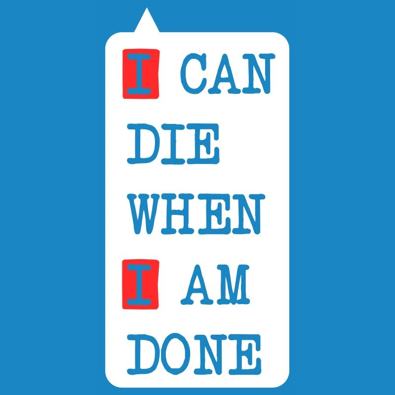 Die when I am done – darkes Statement-Design