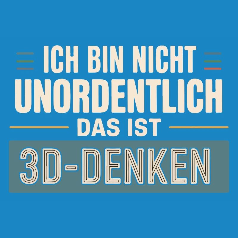 I'm not messy – that's 3D thinking