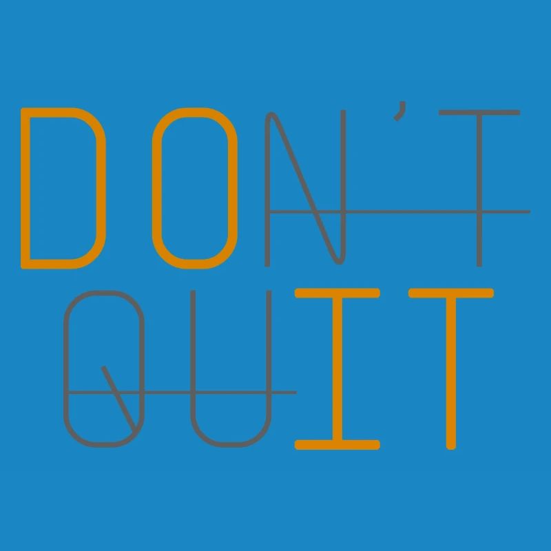 DON'T QUIT DO IT Never give up