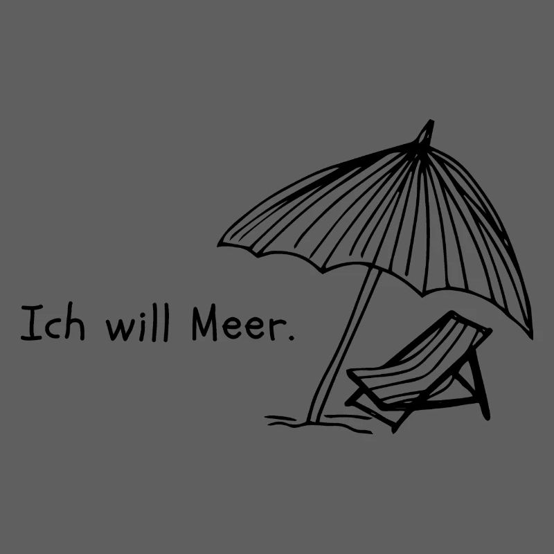 Ich will Meer.