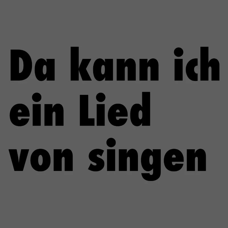 Da kann ich ein Lied von singen