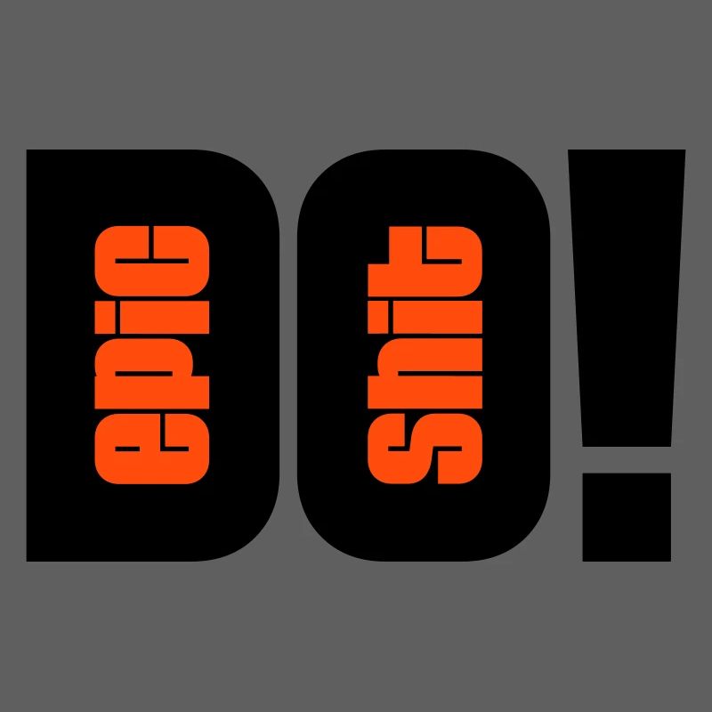 Do Epic Shit - 2 couleurs