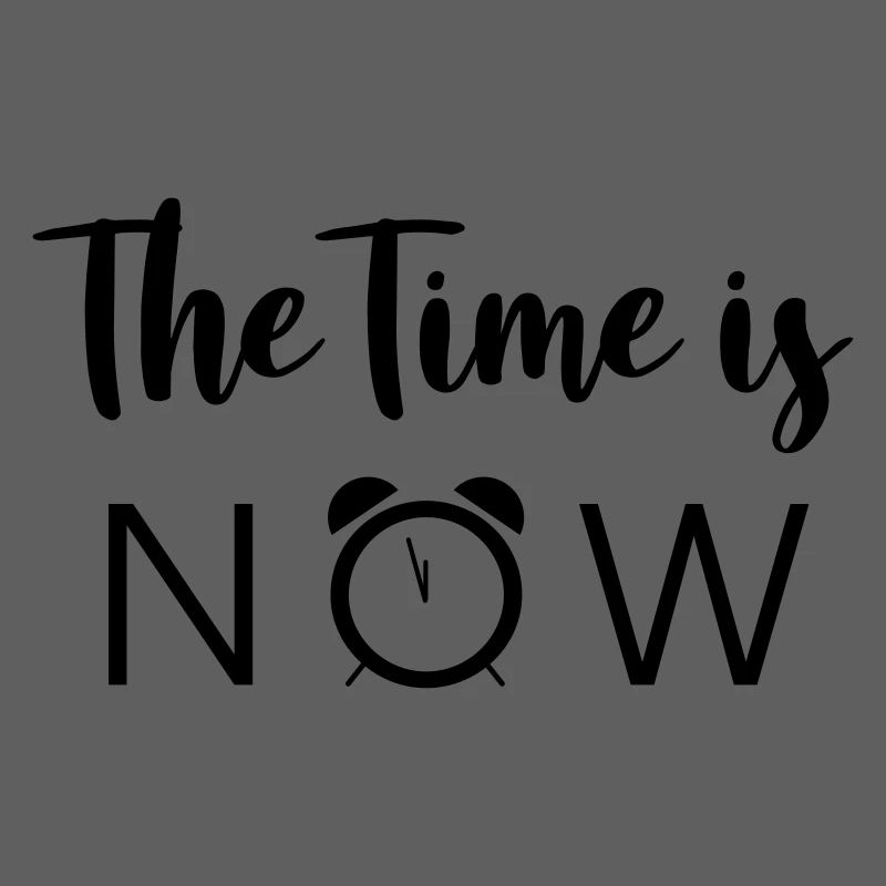 The Time is NOW