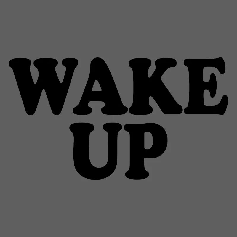 Wake up