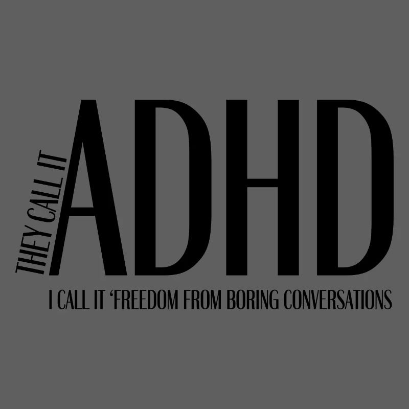 They Call It ADHD – I Call It Freedom From Boring