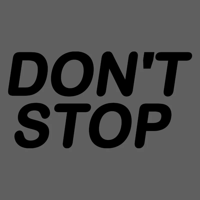 Dont stop