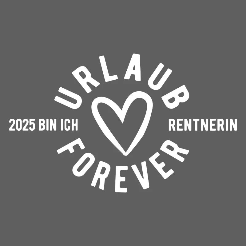 Urlaub Forever - 2025 bin ich Rentnerin