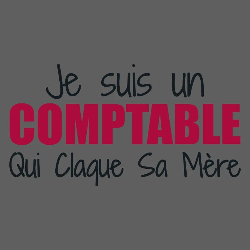 Je suis un comptable qui claque sa mère