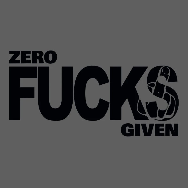 Zero fucks given