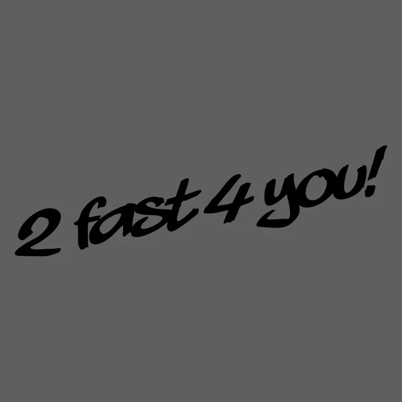 2 Fast 4 You