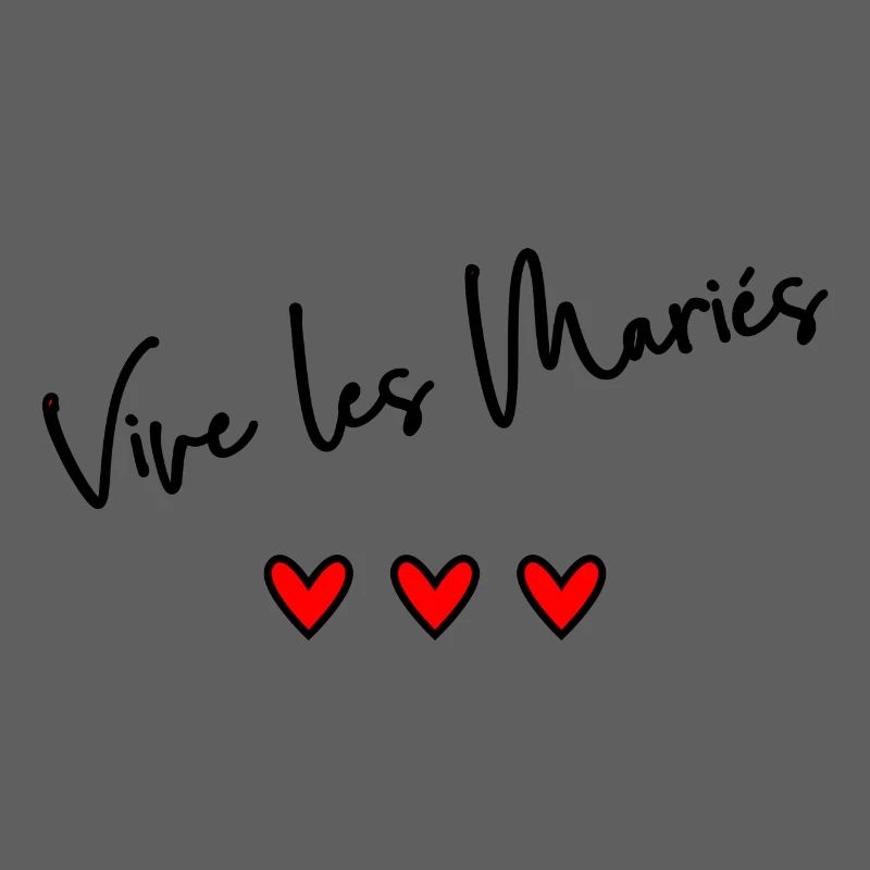 VIVE LES MARIES. EVJF. SAINT VALENTIN. JE T'AIME.