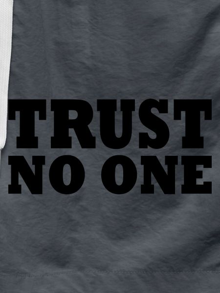 Trust no one