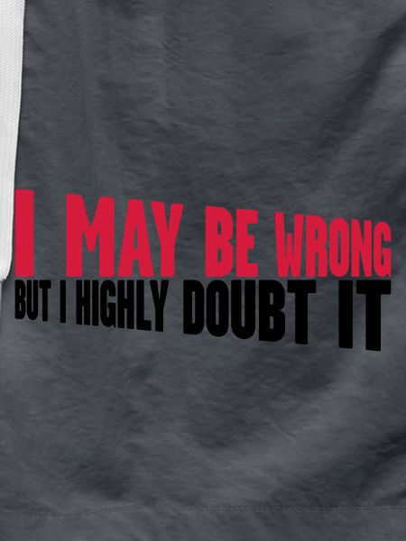 I may be wrong